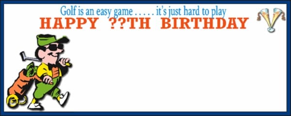 Happy ??th Birthday Golf is an Easy Game Personalised Banner