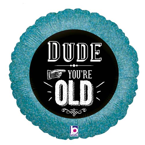 Dude You're Old Holographic Round Foil Helium Balloon 46cm / 18 in Product Image