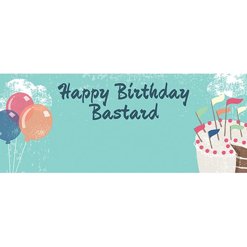 Happy Birthday Bastard Design Small Personalised Banner – 4ft x 2ft